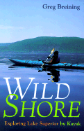 Wild Shore: Exploring Lake Superior by Kayak