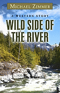 Wild Side of the River: A Western Story