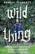 Wild Thing: Finding hope and a home in the natural world