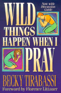 Wild Things Happen When I Pray