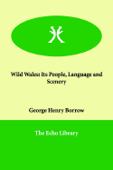 Wild Wales Its People Language and Scenery