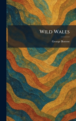 Wild Wales - Borrow, George