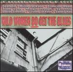 Wild Women Do Get the Blues