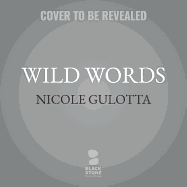 Wild Words: Rituals, Routines, and Rhythms for Braving the Writer's Path