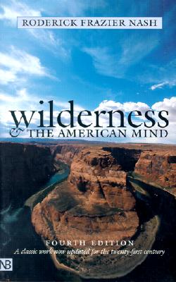 Wilderness and the American Mind: Fourth Edition - Nash, Roderick, Professor