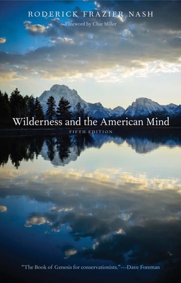 Wilderness and the American Mind - Nash, Roderick Frazier, and Miller, Char (Foreword by)