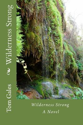 Wilderness Strong - Gales, Tom R