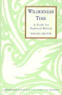 Wilderness Time: A Guide for Spiritual Retreat