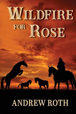 Wildfire for Rose - Roth, Andrew