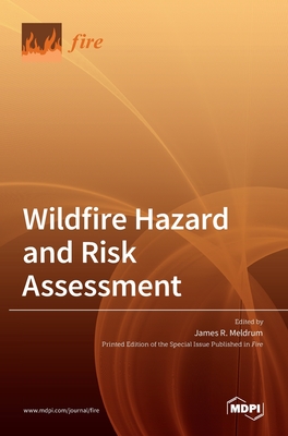 Wildfire Hazard and Risk Assessment - Meldrum, James R (Guest editor)