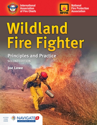 Wildland Fire Fighter: Principles and Practice: . - Lowe, Joseph D, and Pricher, Jeff