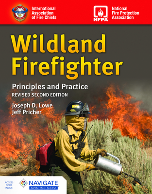 Wildland Firefighter: Principles and Practice, Revised: . - Lowe, Joseph D, and Pricher, Jeff