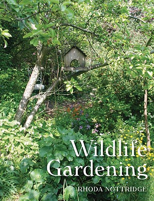 Wildlife Gardening - Nottridge, Rhoda