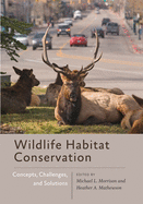 Wildlife Habitat Conservation: Concepts, Challenges, and Solutions