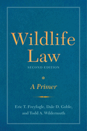 Wildlife Law, Second Edition: A Primer