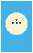 Wildsam Field Guides: Chicago