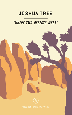 Wildsam Field Guides: Joshua Tree - Bruce, Taylor (Editor), and Worby, Rebecca (Editor)