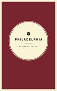 Wildsam Field Guides: Philadelphia