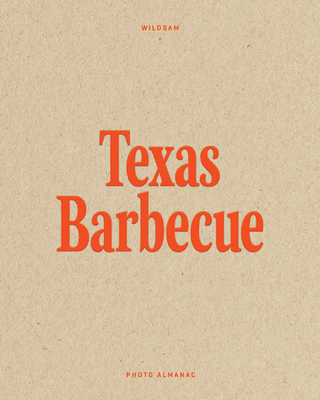 Wildsam Field Guides: Texas Barbecue - Bruce, Taylor (Editor), and Hayes, Hannah (Editor)