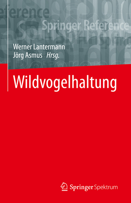 Wildvogelhaltung - Lantermann, Werner (Editor), and Asmus, J�rg (Editor)