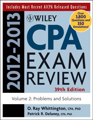 Wiley CPA Examination Review, Volume 2: Problems and Solutions - Delaney, Patrick R, PH.D., CPA, and Whittington, O Ray