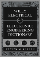Wiley Electrical and Electronics Engineering Dictionary - Kaplan, Steven M