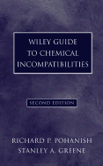 Wiley Guide to Chemical Incompatibilities - Pohanish, Richard P, and Greene, Stanley A