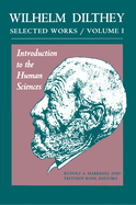 Wilhelm Dilthey: Selected Works, Volume I: Introduction to the Human Sciences