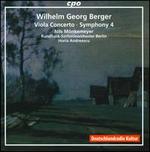 Wilhelm Georg Berger: Viola Concerto; Symphony No. 4