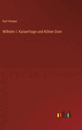 Wilhelm I. Kaiserfrage Und Kolner Dom