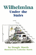 Wilhelmina Under the Stairs