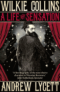 Wilkie Collins: A Life of Sensation