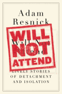Will Not Attend: Lively Stories of Detachment and Isolation