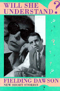 Will She Understand?: New Short Stories