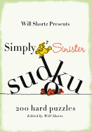 Will Shortz Presents Simply Sinister Sudoku: 200 Hard Puzzles
