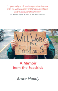 Will Work for Food or $: A Memoir from the Roadside