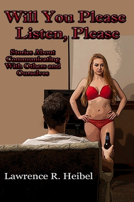 Will You Please Listen, Please - Heibel, Lawrence R