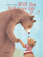 Will You Still Love Me, If...?