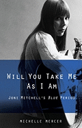 Will You Take Me as I Am: Joni Mitchell's Blue Period