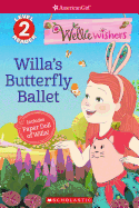 Willa's Butterfly Ballet (American Girl Welliewishers: Scholastic Reader, Level 2)