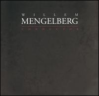 Willem Mengelberg: Conductor - Royal Concertgebouw Orchestra; Willem Mengelberg (conductor)
