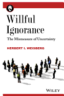 Willful Ignorance: The Mismeasure of Uncertainty