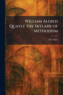 William Alfred Quayle the Skylark of Methodism
