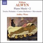 William Alwyn: Piano Music, Vol. 2