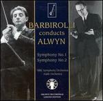 William Alwyn: Symphonies Nos. 1 & 2 - John Barbirolli (conductor)