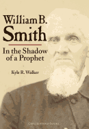 William B. Smith: In the Shadow of a Prophet