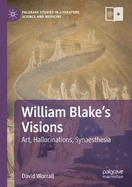 William Blake's Visions: Art, Hallucinations, Synaesthesia