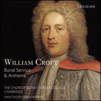 William Croft: Burial Service & Anthems - Anita Datta (organ); Ben Chapple (bass); Bryony Watson (soprano); George Parris (bass); Giverny McAndry (alto);...