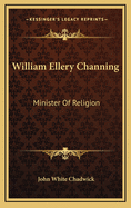 William Ellery Channing: Minister of Religion