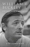 William F. Buckley JR.: The Maker of a Movement